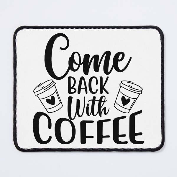 Item preview, Come Back With Coffee. Funny Coffee Lover Saying. designed and sold by That Cheeky Tee.