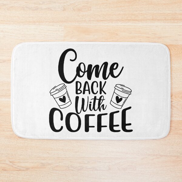 Item preview, Come Back With Coffee. Funny Coffee Lover Saying. designed and sold by That Cheeky Tee.