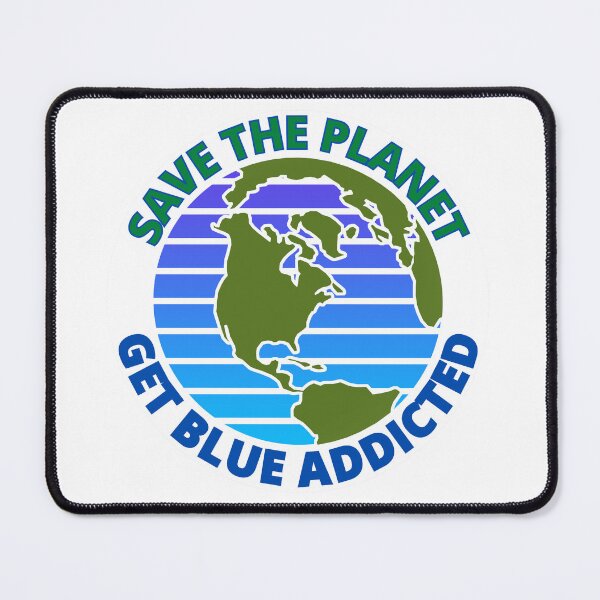 Item preview, Save The Planet Get Blue Addicted Climate Change designed and sold by RGRamsey.