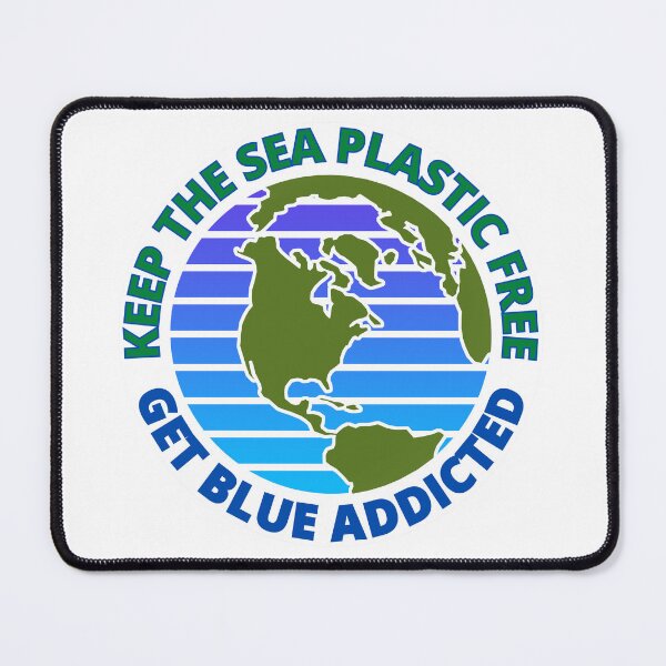 Item preview, Keep The Sea Plastic Free Get Blue Addicted Climate Change designed and sold by RGRamsey.