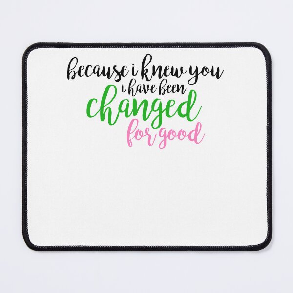 Item preview, I have been changed for good - Wicked Classic  designed and sold by melauncekoepfgk.