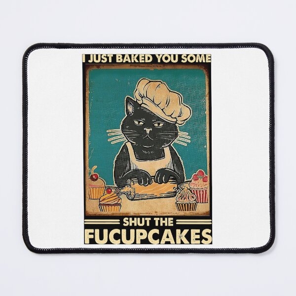 Item preview, I Just Baked You Some Shut The Fucupcakes cat lover gifts Poster designed and sold by melauncekoepfgk.