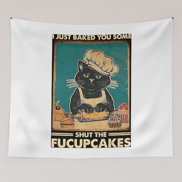 Item preview, I Just Baked You Some Shut The Fucupcakes cat lover gifts Poster designed and sold by melauncekoepfgk.