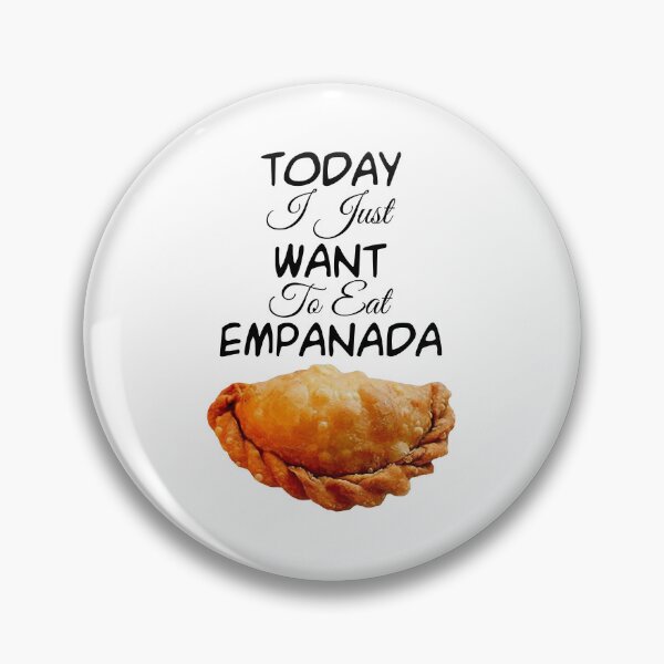 Item preview, I Just Want to Eat Empanada  Poster designed and sold by melauncekoepfgk.