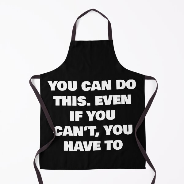 Item preview, YOU CAN DO THIS. EVEN IF YOU CAN’T, YOU HAVE TO designed and sold by joebrad.