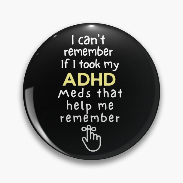 Item preview, ADHD - I can't remember if I took my ADHD meds that help me remember - Light on Dark designed and sold by TheBerriesADHD.