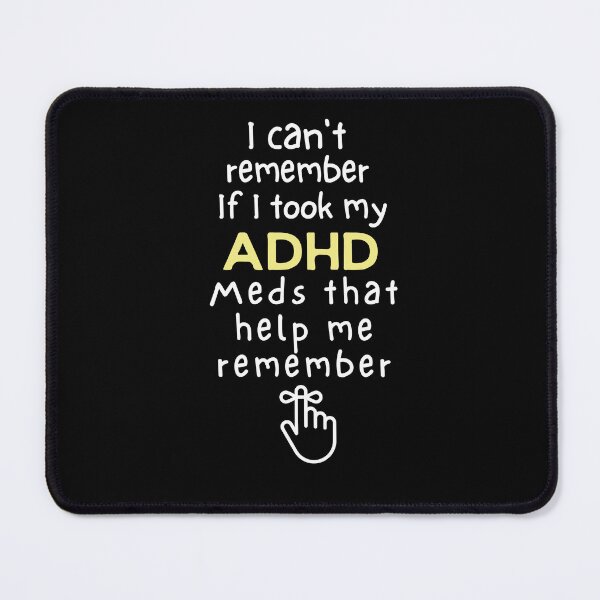 Item preview, ADHD - I can't remember if I took my ADHD meds that help me remember - Light on Dark designed and sold by TheBerriesADHD.