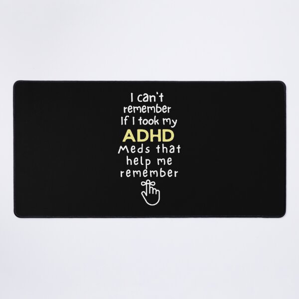Item preview, ADHD - I can't remember if I took my ADHD meds that help me remember - Light on Dark designed and sold by TheBerriesADHD.