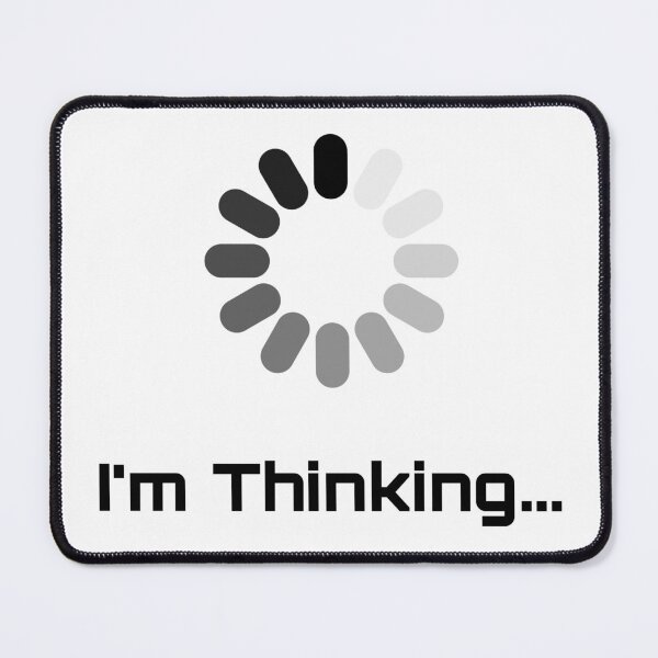 Item preview, I'm Thinking Loading designed and sold by Nilima Bano ⭐⭐⭐⭐.