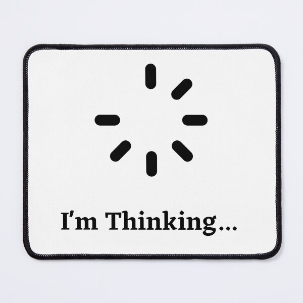 Item preview, I'm Thinking Loading designed and sold by Nilima Bano ⭐⭐⭐⭐.