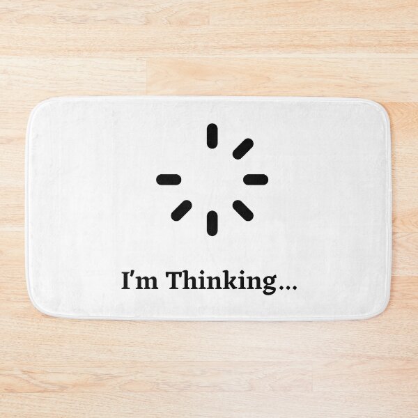 Item preview, I'm Thinking Loading designed and sold by Nilima Bano ⭐⭐⭐⭐.