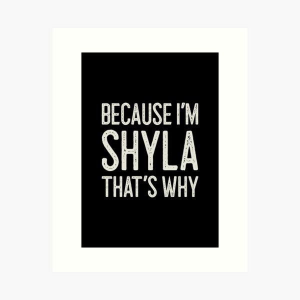 Shyla Name Art Prints for Sale | Redbubble