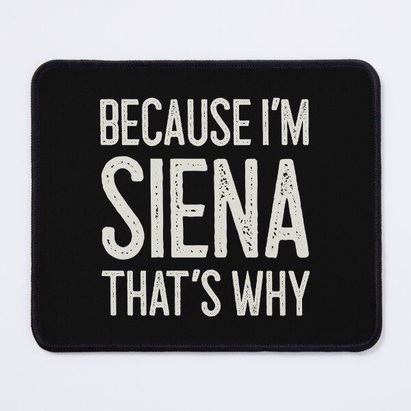 Item preview, Because I’m Siena That’s Why Funny Personalized Name designed and sold by MariosNydras.