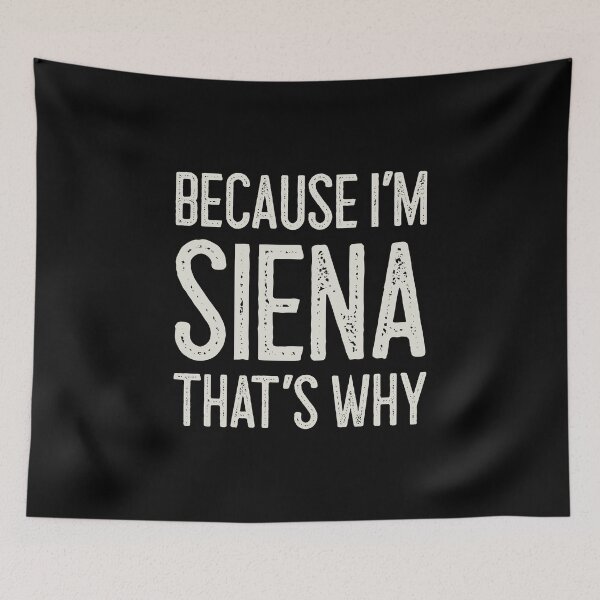 Item preview, Because I’m Siena That’s Why Funny Personalized Name designed and sold by MariosNydras.
