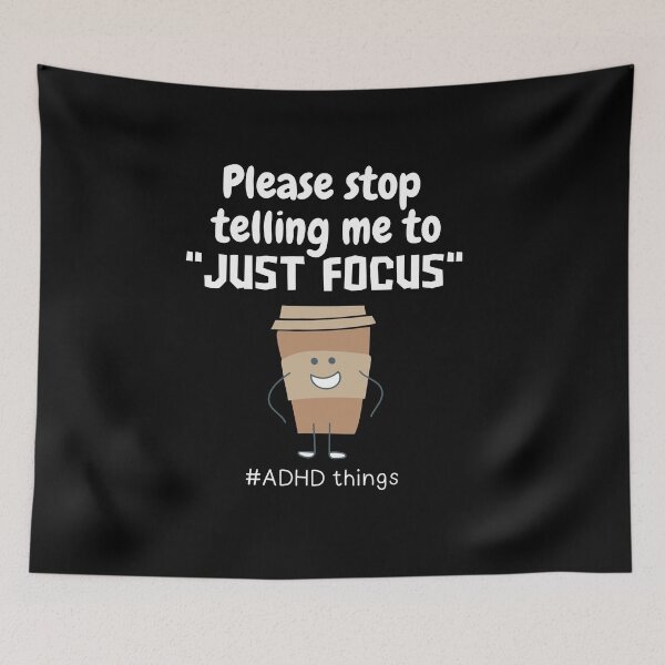 Item preview, ADHD - Please stop telling me to "Just Focus" - Light on Dark designed and sold by TheBerriesADHD.