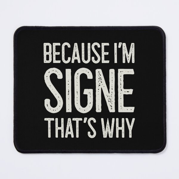 Item preview, Because I’m Signe That’s Why Funny Personalized Name designed and sold by MariosNydras.