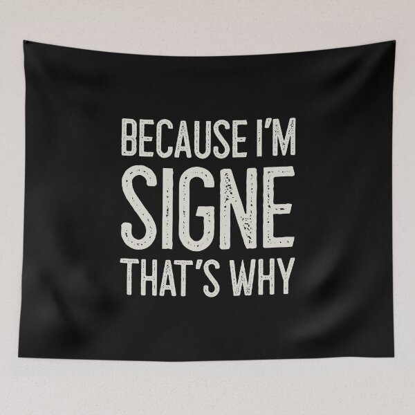 Item preview, Because I’m Signe That’s Why Funny Personalized Name designed and sold by MariosNydras.