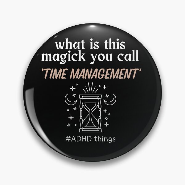 Item preview, ADHD - What is this Magick you call Time Management - Light on Dark designed and sold by TheBerriesADHD.