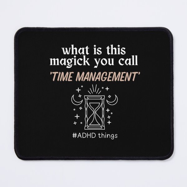 Item preview, ADHD - What is this Magick you call Time Management - Light on Dark designed and sold by TheBerriesADHD.