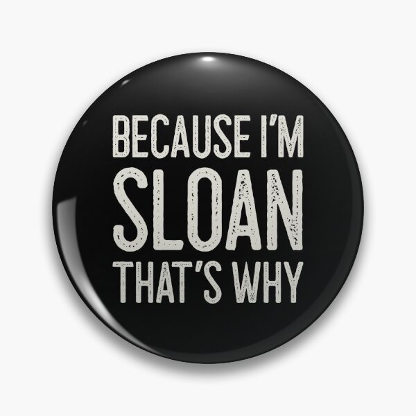 Item preview, Βecause I’m Sloan That’s Why Funny Personalized Name designed and sold by MariosNydras.
