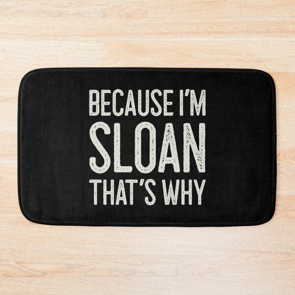 Item preview, Βecause I’m Sloan That’s Why Funny Personalized Name designed and sold by MariosNydras.