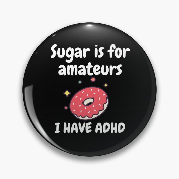Item preview, ADHD - Sugar is for Amateurs, I have ADHD - Option 1 - Light on Dark designed and sold by TheBerriesADHD.