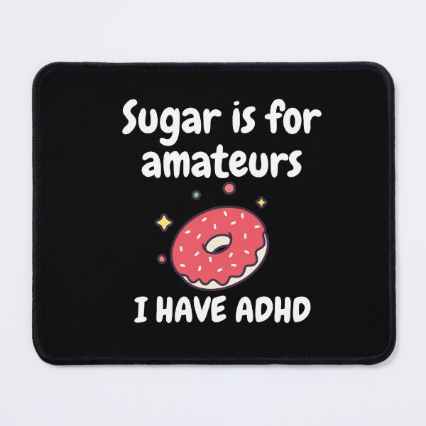Item preview, ADHD - Sugar is for Amateurs, I have ADHD - Option 1 - Light on Dark designed and sold by TheBerriesADHD.