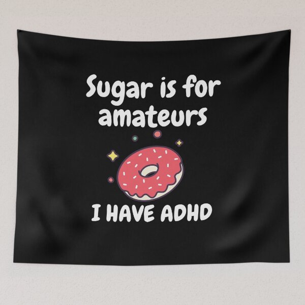 Item preview, ADHD - Sugar is for Amateurs, I have ADHD - Option 1 - Light on Dark designed and sold by TheBerriesADHD.
