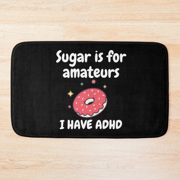 Item preview, ADHD - Sugar is for Amateurs, I have ADHD - Option 1 - Light on Dark designed and sold by TheBerriesADHD.