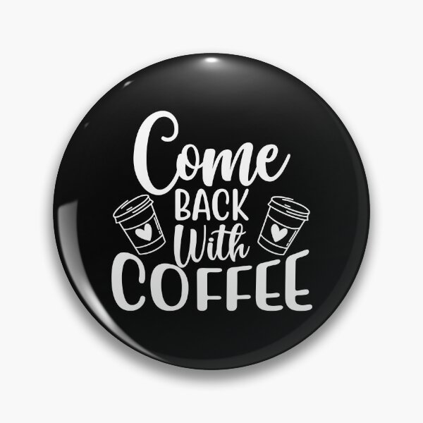 Item preview, Come Back With Coffee. Funny Coffee Lover Saying. designed and sold by That Cheeky Tee.