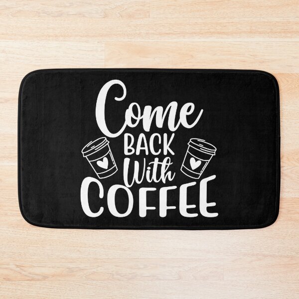 Item preview, Come Back With Coffee. Funny Coffee Lover Saying. designed and sold by That Cheeky Tee.