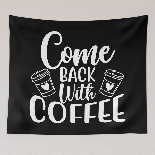 Item preview, Come Back With Coffee. Funny Coffee Lover Saying. designed and sold by That Cheeky Tee.
