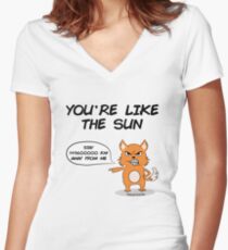 You're like the Sun Women's Fitted V-Neck T-Shirt