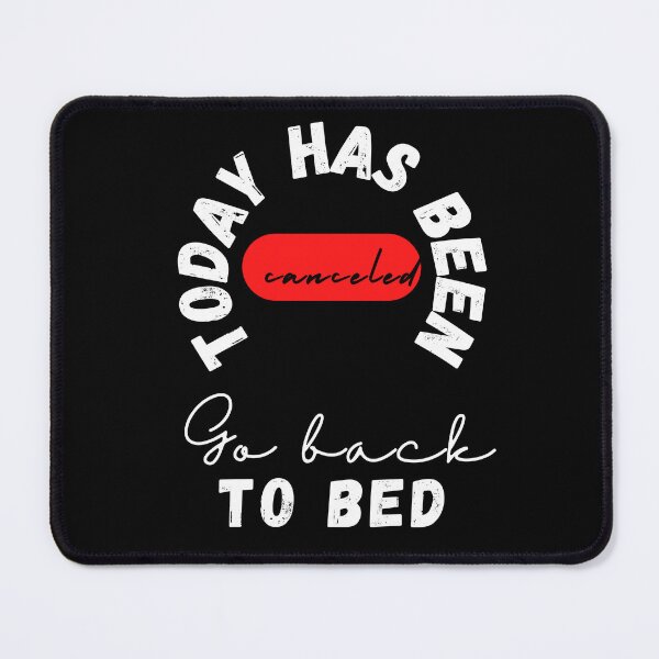 Item preview, Today has been canceled go back to bed ,funny quote , black and white illustration. designed and sold by Coolclassy.