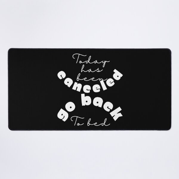 Item preview, Today has been canceled go back to bed ,funny quote , black and white illustration. designed and sold by Coolclassy.