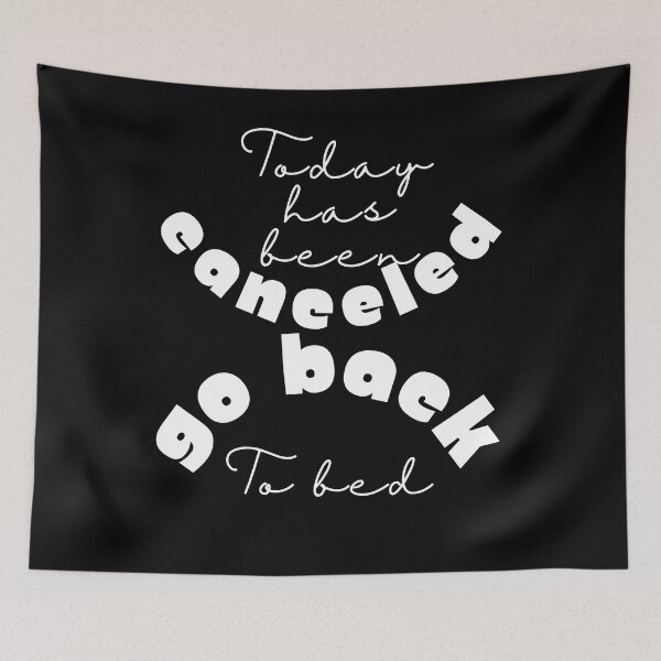 Item preview,  Today has been canceled go back to bed ,funny quote , black and white illustration. designed and sold by Coolclassy.