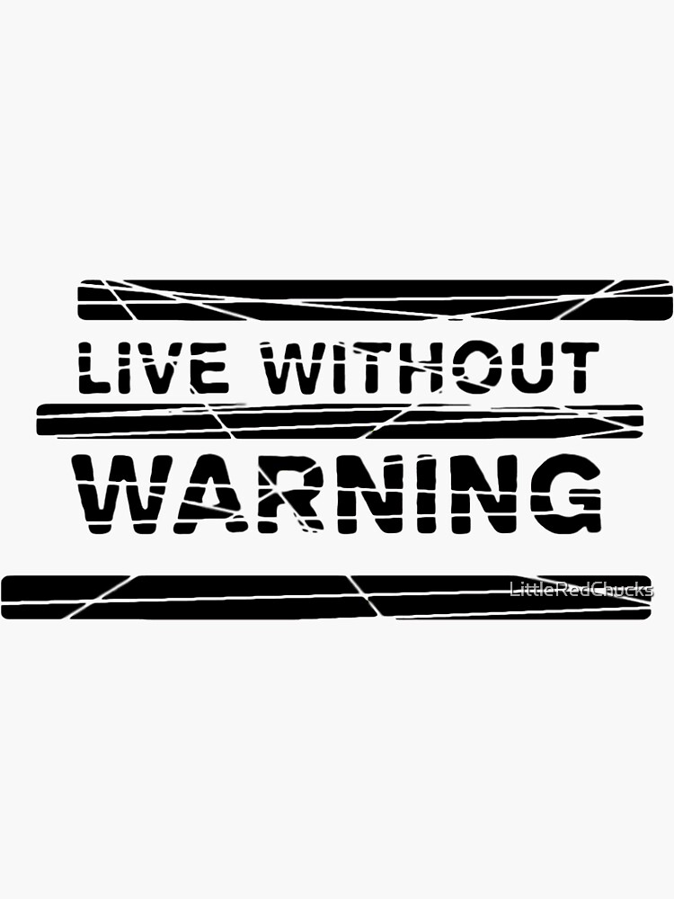 "Live Without Warning" Sticker for Sale by LittleRedChucks Redbubble