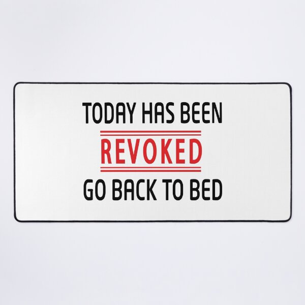 Item preview, TODAY has been Revoked - Funny Sleeping Quotes designed and sold by Heavdaiin.