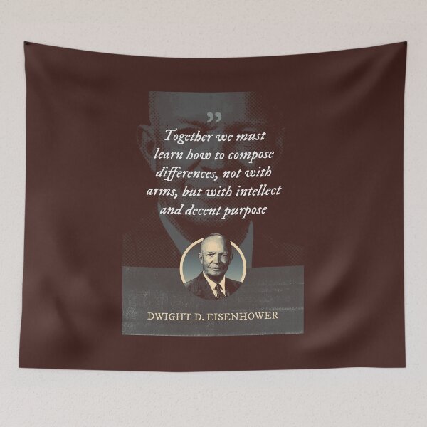 Item preview, Dwight D. Eisenhower - Together we must learn how to compose differences, not with arms, but with intellect and decent purpose designed and sold by Syahrasi.