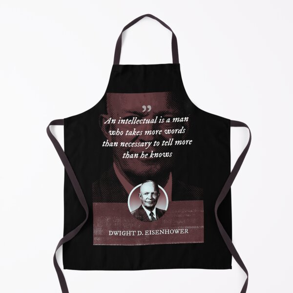 Item preview, Dwight D. Eisenhower - An intellectual is a man who takes more words than necessary to tell more than he knows designed and sold by Syahrasi.