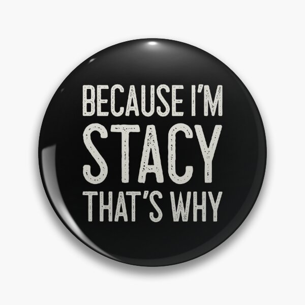 Item preview, Βecause I’m Stacy That’s Why Funny Personalized Name designed and sold by MariosNydras.