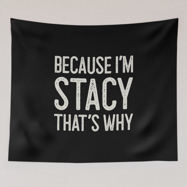 Item preview, Βecause I’m Stacy That’s Why Funny Personalized Name designed and sold by MariosNydras.