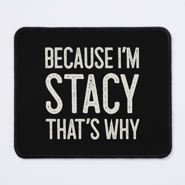 Item preview, Βecause I’m Stacy That’s Why Funny Personalized Name designed and sold by MariosNydras.