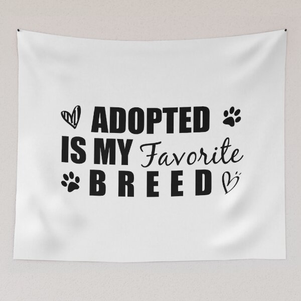 Item preview, Adopted is my favorite breed - adopt don't buy animals designed and sold by yoshra.