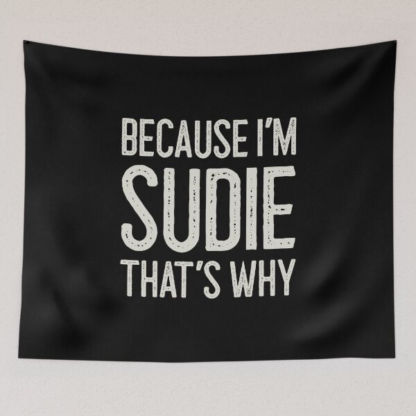 Item preview, Because I’m Sudie That’s Why Funny Personalized Name designed and sold by MariosNydras.