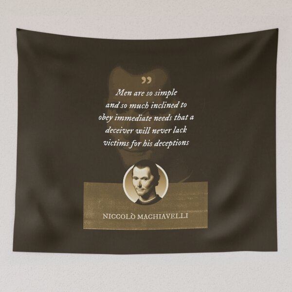 Item preview, Niccolò Machiavelli - Men are so simple and so much inclined to obey immediate needs that a deceiver will never lack victims for his deceptions designed and sold by Syahrasi.