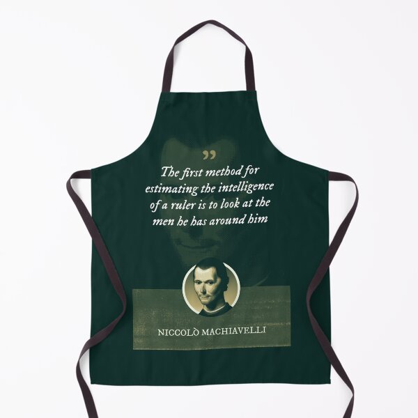Item preview, Niccolò Machiavelli - The first method for estimating the intelligence of a ruler is to look at the men he has around him designed and sold by Syahrasi.
