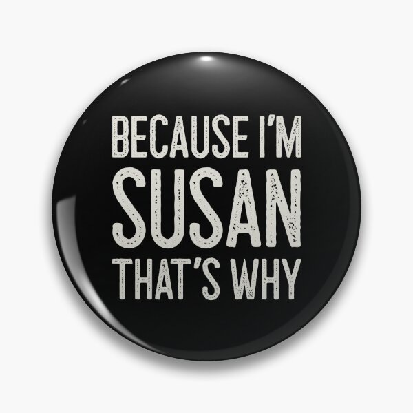 Item preview, Βecause I’m Susan That’s Why Funny Personalized Name designed and sold by MariosNydras.