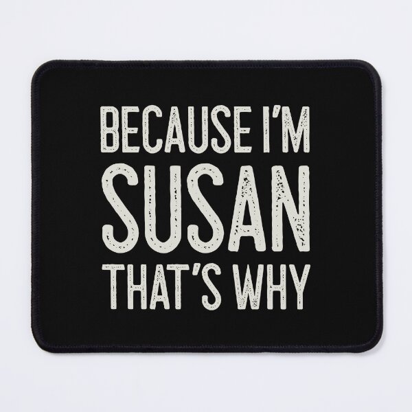 Item preview, Βecause I’m Susan That’s Why Funny Personalized Name designed and sold by MariosNydras.