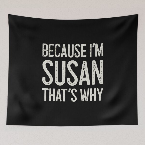 Item preview, Βecause I’m Susan That’s Why Funny Personalized Name designed and sold by MariosNydras.